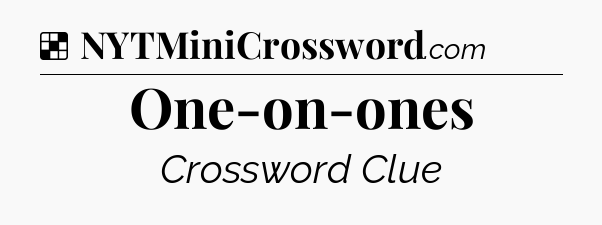 Solution: One-on-ones - NYT Crossword