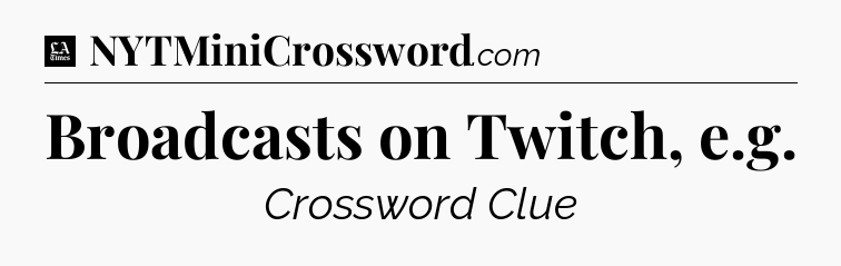 Broadcasts on Twitch, e.g - LA Times Crossword