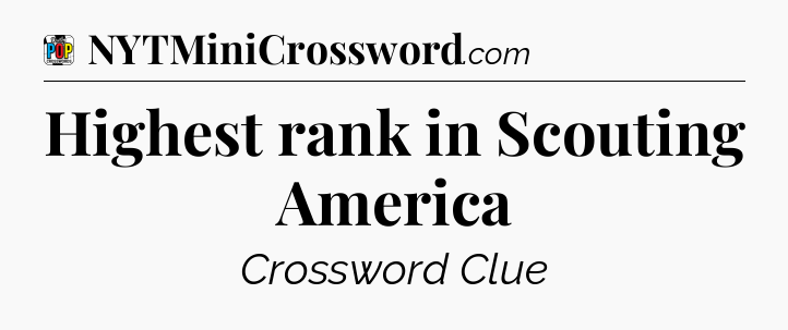 Highest rank in Scouting America Crossword Clue