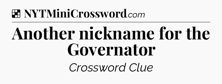 Solution: Another nickname for the Governator - NYT Crossword