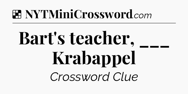 Solution: Bart's teacher, ___ Krabappel - NYT Crossword
