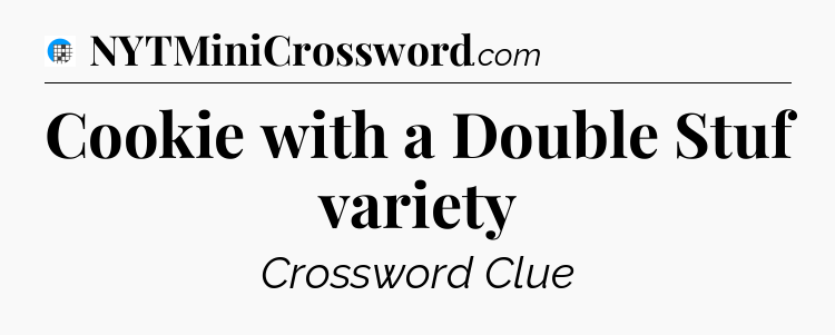 Cookie with a Double Stuf variety Crossword Clue