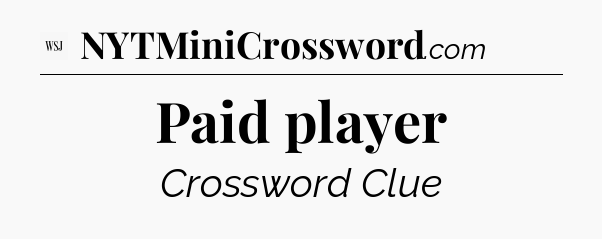 Paid player - WSJ Crossword