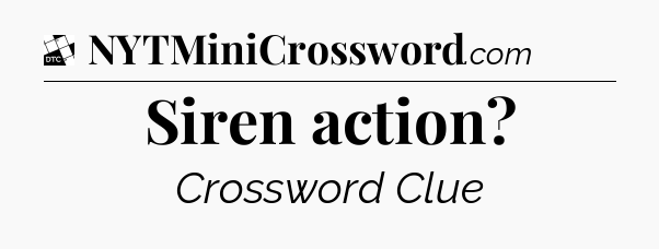Siren action - Daily Themed Classic Crossword
