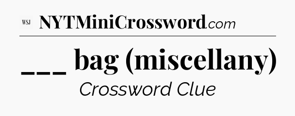 ___ bag (miscellany) - WSJ Crossword
