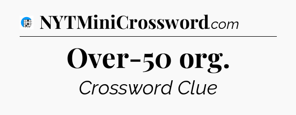 Over-50 org Crossword Clue