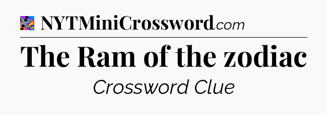 The Ram of the zodiac Crossword Clue