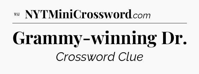 Grammy-winning Dr - WSJ Crossword