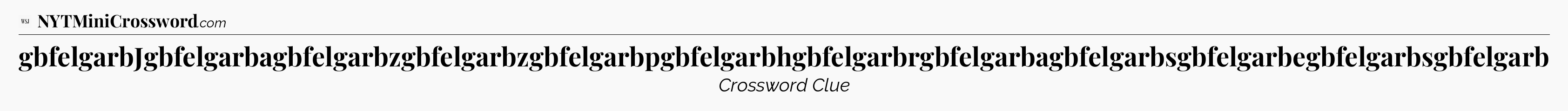 gbfelgarbJgbfelgarbagbfelgarbzgbfelgarbzgbfelgarbpgbfelgarbhgbfelgarbrgbfelgarbagbfelgarbsgbfelgarbegbfelgarbsgbfelgarb - WSJ Crossword