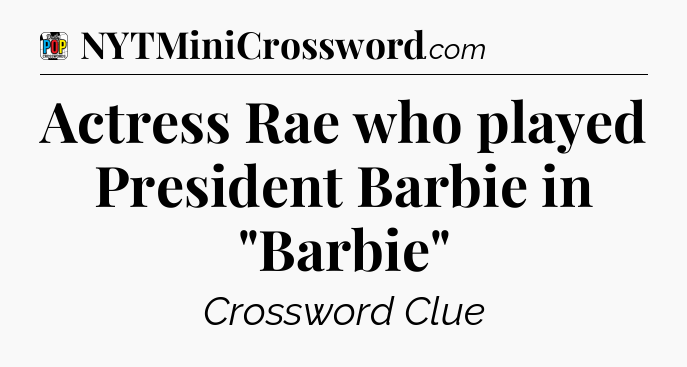 Actress Rae who played President Barbie in 