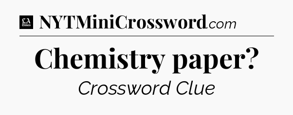 Chemistry paper - LA Times Crossword