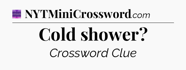 Cold shower - Thomas Joseph Crossword