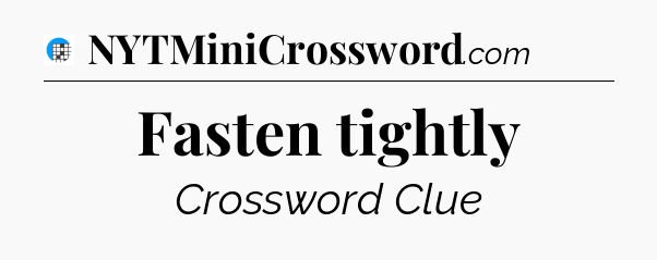 Fasten tightly Crossword Clue