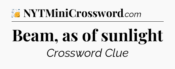 Beam, as of sunlight - 7 Little Words