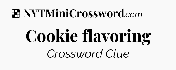 Solution: Cookie flavoring - NYT Crossword