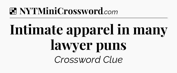 Solution: Intimate apparel in many lawyer puns - NYT Crossword