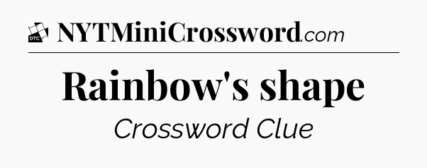 Rainbow's shape - Daily Themed Classic Crossword