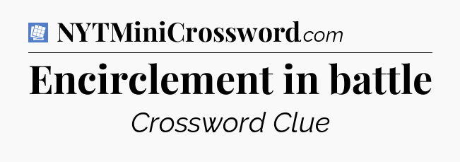 Encirclement in battle Puzzle Page Crossword Clue