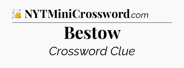 Bestow - 7 Little Words