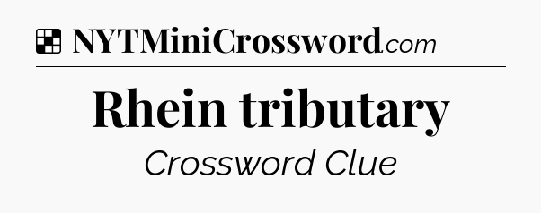 Solution: Rhein tributary - NYT Crossword