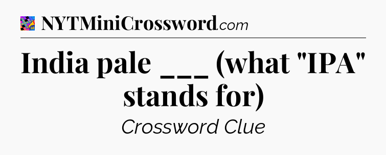 India pale ___ (what 