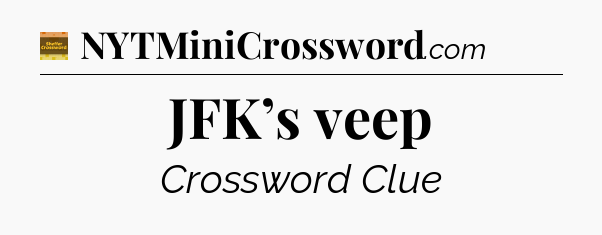 JFK’s veep crossword clue Eugene Sheffer