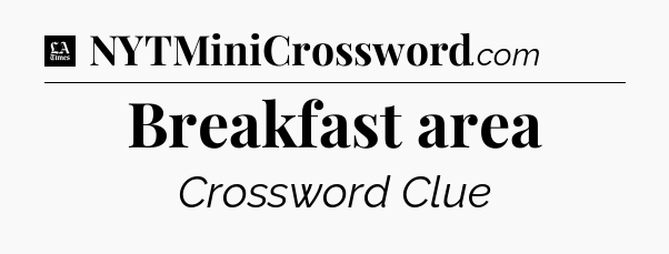 Breakfast area - LA Times Crossword