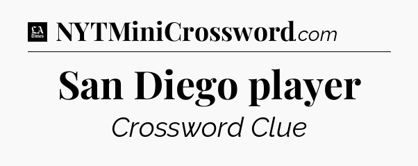 San Diego player - LA Times Crossword