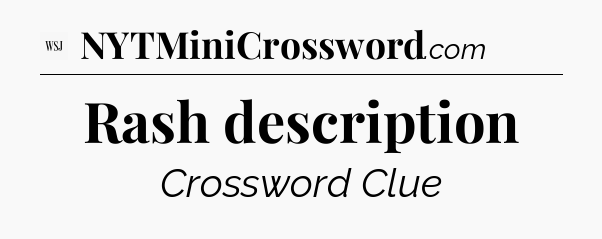 Rash description - WSJ Crossword