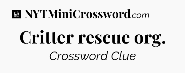 Critter rescue org - LA Times Crossword