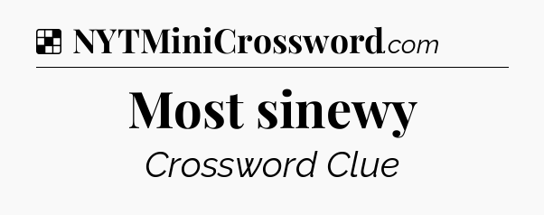Solution: Most sinewy - NYT Crossword