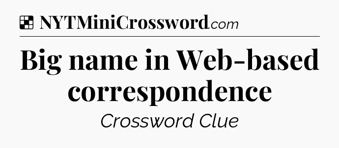 Solution: Big name in Web-based correspondence - NYT Crossword
