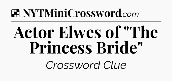 Solution: Actor Elwes of 