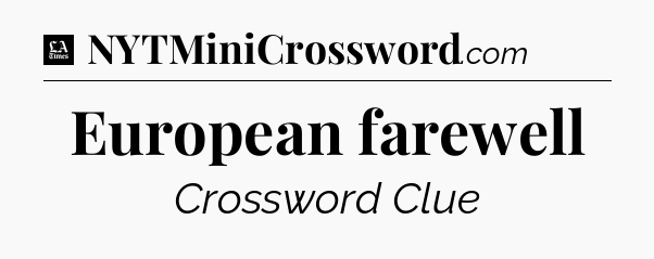European farewell - LA Times Crossword