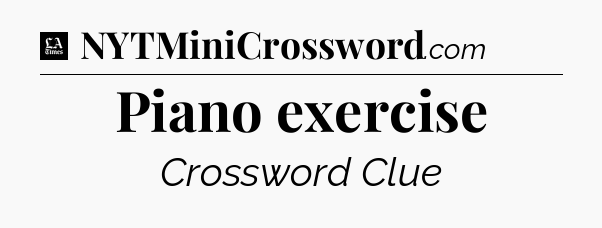 Piano exercise - LA Times Crossword