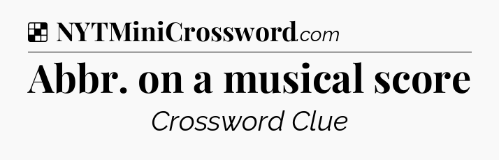 Solution: Abbr. on a musical score - NYT Crossword
