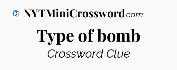 Type of bomb Crossword Clue