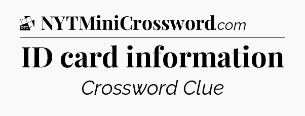 ID card information - Daily Themed Classic Crossword