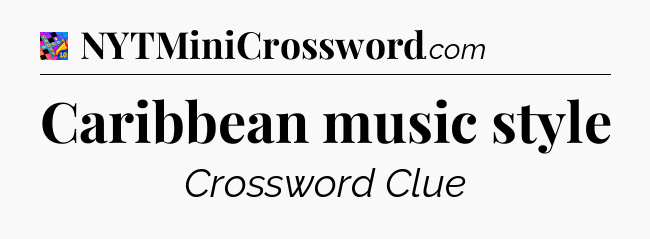 Caribbean music style Crossword Clue