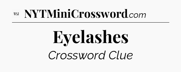Eyelashes - WSJ Crossword