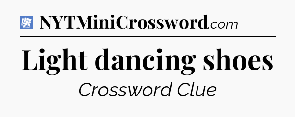 Light dancing shoes Puzzle Page Crossword Clue
