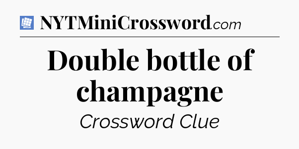Double bottle of champagne Puzzle Page Crossword Clue