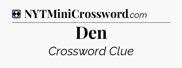 Solution: Den - NYT Mini Crossword