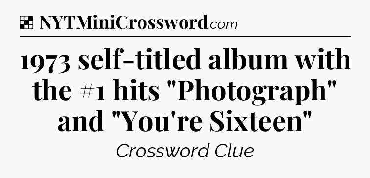 Solution: 1973 self-titled album with the #1 hits 
