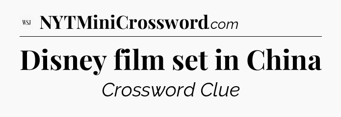Disney film set in China - WSJ Crossword