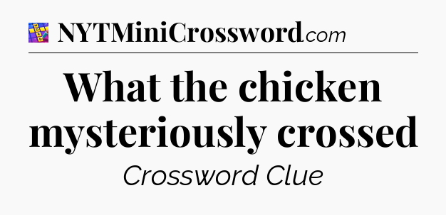 What the chicken mysteriously crossed Codycross