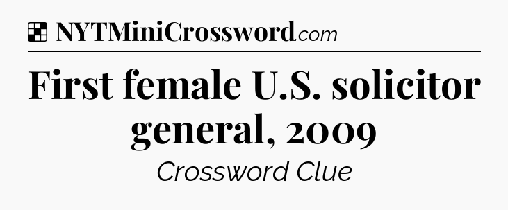 Solution: First female U.S. solicitor general, 2009 - NYT Crossword