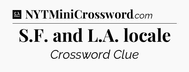 S.F. and L.A. locale - LA Times Crossword