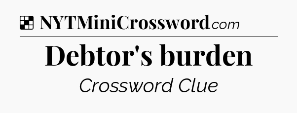 Solution: Debtor's burden - NYT Crossword