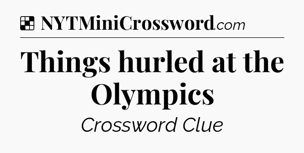 Solution: Things hurled at the Olympics - NYT Crossword